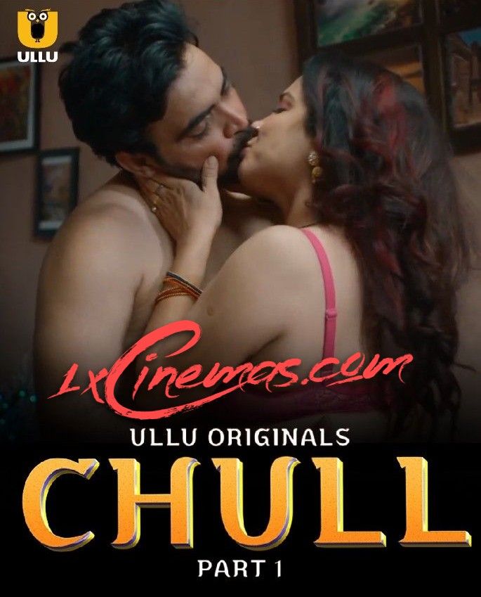 Chull Part 1 (2023) Hindi ULLU Web Series