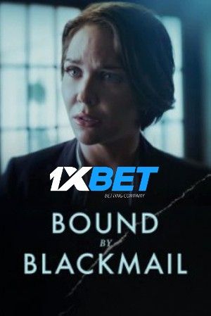 Bound by Blackmail TV Movie 2022 Tamil Unofficial Dubbed 1xBet